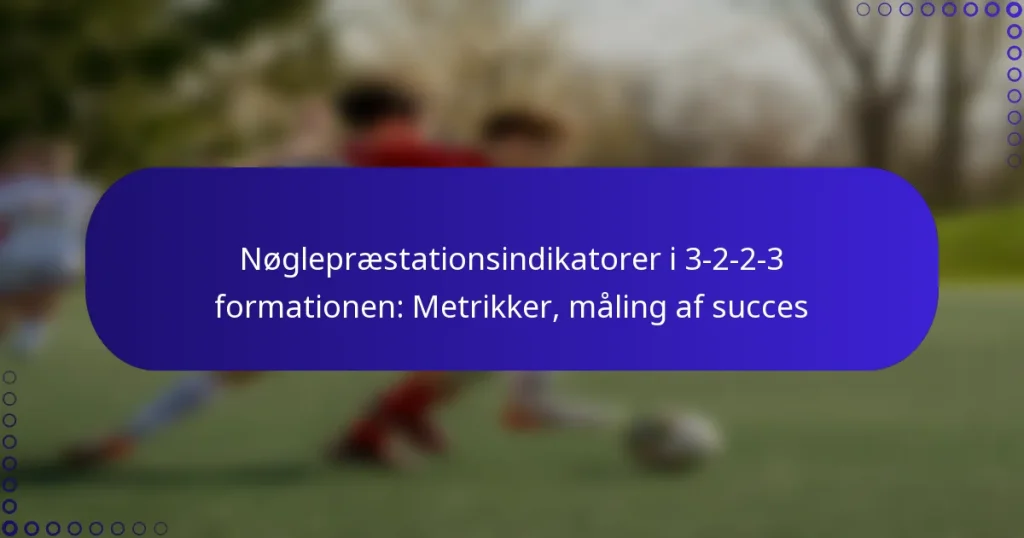 Nøglepræstationsindikatorer i 3-2-2-3 formationen: Metrikker, måling af succes