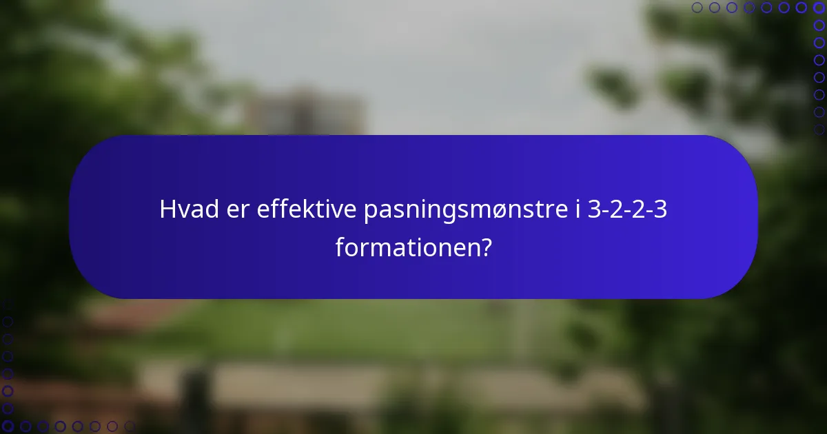 Hvad er effektive pasningsmønstre i 3-2-2-3 formationen?