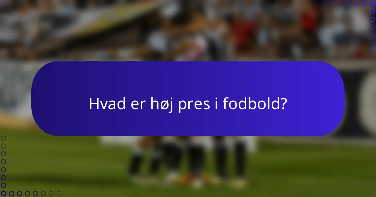 Hvad er høj pres i fodbold?